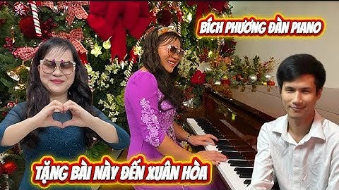 Lần Đầu Tiên Bích Phương Đàn Piano Bài Này Tặng Xuân Hòa Và Các Con Mong GD Sum Họp Bên Nhau