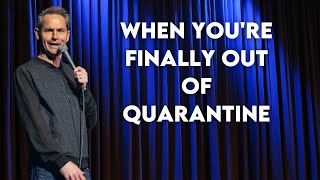 When You're Finally Out of Quarantine | Pat McGann Comedy