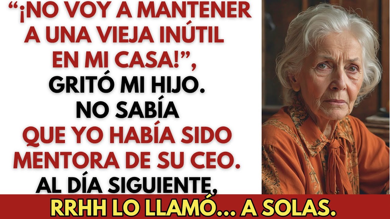 Mi hijo dijo: “No voy a mantener a una vieja inútil” — pero yo formé a su CEO