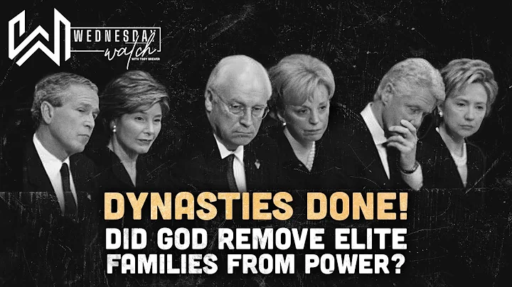 DYNASTIES DONE! Did God Remove Elite Families from...