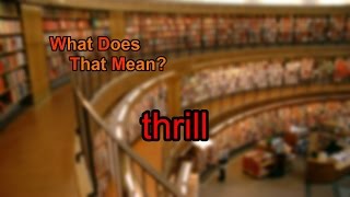 What does thrill mean?