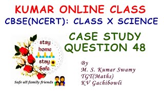 Science Class X Case Study Based Question 48 (Case Study Based Question Series)
