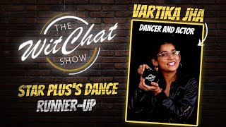 Vartika Jha: Reality Shows mein bhot saare  || The WitChat Show