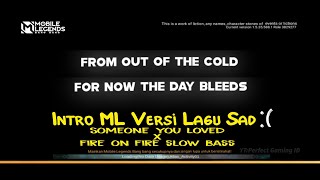 Intro Mobile Legends Versi lirik Lagu Sad :( Someone You Loved X Fire On Fire Slow | intro ML