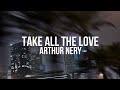 Arthur Nery - TAKE ALL THE LOVE (Lyrics)