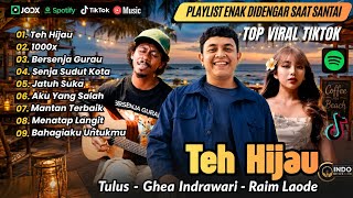 VLOG!!!TEH HIJAU - Tulus |1000x–GheaIndrawari | BERSENJA GURAU -Raim Laode | LAGU TOP SPOTIFY