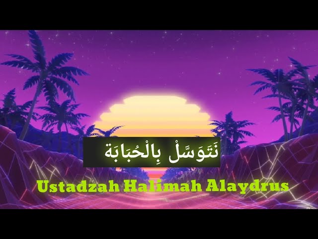 Natawassal bil Hubabah/Ustadzah Halimah Alaydrus class=