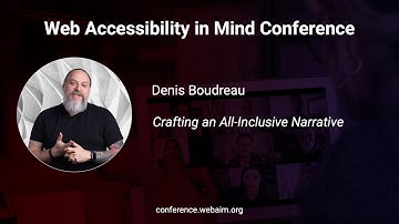 Denis Boudreau: Crafting an All-Inclusive Narrative. Web Accessibility In Mind Conference