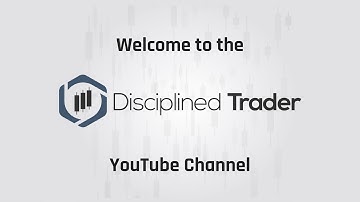 Welcome to the Disciplined Trader YouTube channel!