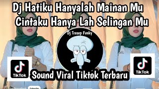 DJ PACAR SELINGAN DJ HATIKU HANYALAH MAINAN MU CINTAKU HANYA LAH SELINGAN MU SOUND TERBARU NIE 