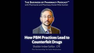 How PBM Practices Lead to Counterfeit Drugs | Shabbir Imber Safdar, The Partnership for Safe Medi...