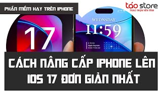 Cách Nâng Cấp iPhone Lên IOS 17 An Toàn Và Đơn Giản Nhất | Táo Store