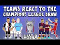 🏆QUARTER FINAL UCL DRAW - Teams React!🏆 (Champions League Parody 19/20)