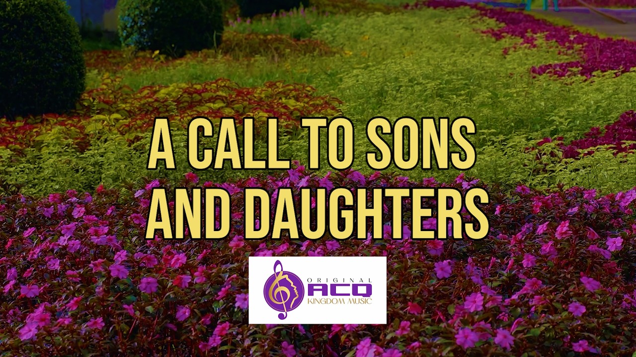 Download A CALL TO SONS AND DAUGHTERS | Original ACQ Kingdom Music MP3