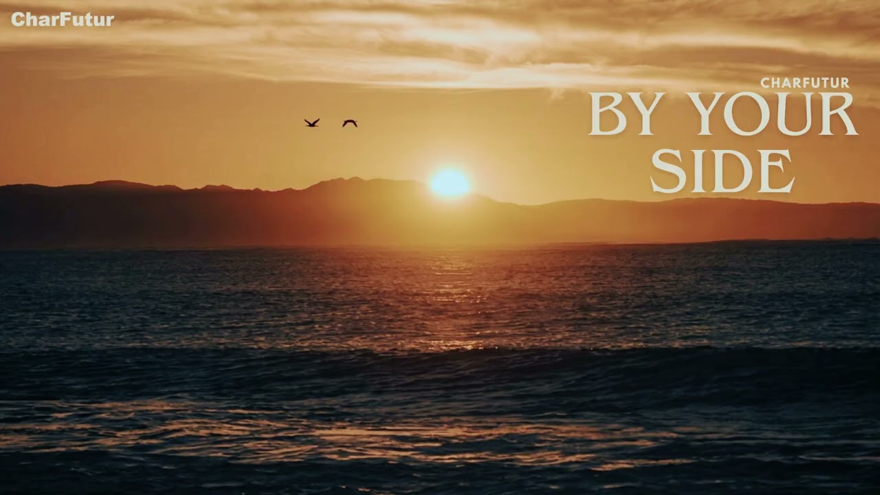Watch CharFutur - By Your Side on YouTube Watch CharFutur - By Your Side on YouTube