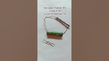 Elektromagnetik, Ide Ujian Praktik IPA Kelas VI yang Mudah dan Murah.