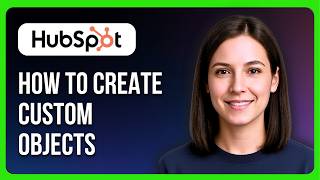 How to Create Custom Objects in HubSpot Without Coding