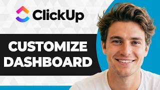 How to Customize a Dashboard in ClickUp (Working 2026 Guide)