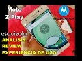 Moto Z Play - Analisis, Review y Experiencia de uso