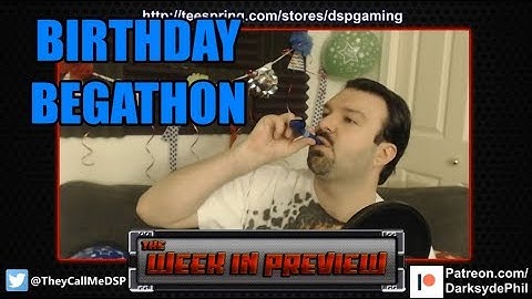 DSP Tries It - Birthday Begathon