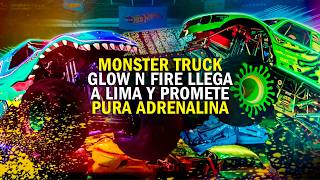 MONSTER TRUCK GLOW N FIRE LLEGA A LIMA Y PROMETE ADRENALINA