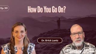 “How Do You Survive Grief After Suicide Loss? A Father’s Story” with Dr. Brick Lantz | Ep. 30
