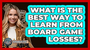 What Is The Best Way To Learn From Board Game Losses? - The Board Game Xpert