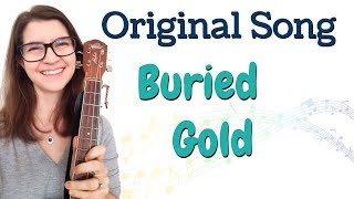 Original Ukulele Song - Buried Gold - Stephanie Douglass