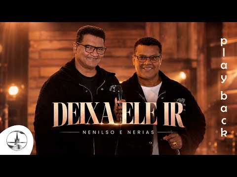 Nenilso e Nerias - Deixa ele ir (Playback com letra)
