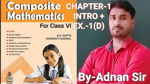 COMPOSITE MATHS CLASS-6(KNOWING OUR NUMBERS)  EX- 1(D) WITH INTRODUCTION #BY- ADNAN SIR#