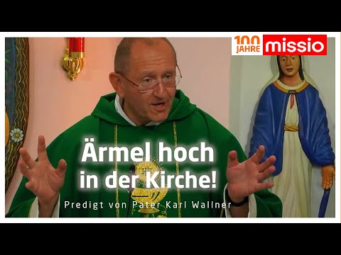 Ärmel hoch in der Kirche! | Pater Karl Wallner | Predigt vom 05.07.2022