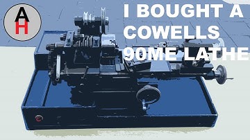 I Bought a Cowells 90ME Lathe