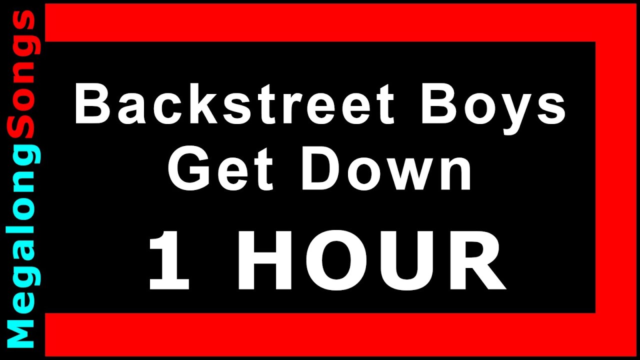 Backstreet Boys - Get Down [1 HOUR]