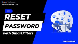 Reset Google Workspace Users Password With Smartfilters In Gw Manager