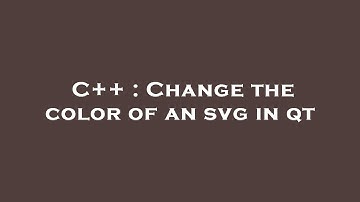 C++ : Change the color of an svg in qt