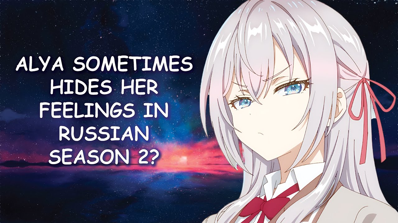 Alya Sometimes Hides Her Feelings in Russian Season 2 & Potential Alya Sometimes Hides Her Feelings in Russian Season 2 & Potential