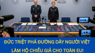 Đức triệt phá đường dây người Việt làm hộ chiếu giả cho toàn EU!