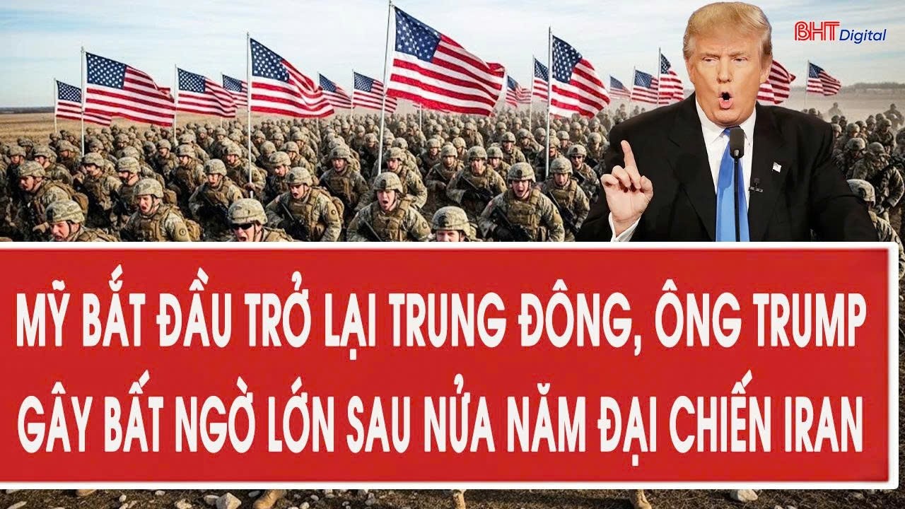The US begins its return to the Middle East, Trump pulls a major surprise after half a year of wa...