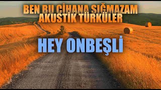 HEY ONBEŞLİ🎵 Enes Yolcu | Ben Bu Cihana Sığmazam Akustik Türküler Resimi