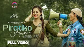 Video thumbnail of "PIRATI KO MUSKAN ( Official MV ) | Karan Rai ( TVONS4 Winner) | Ft. Miruna Magar | Lila Seling"