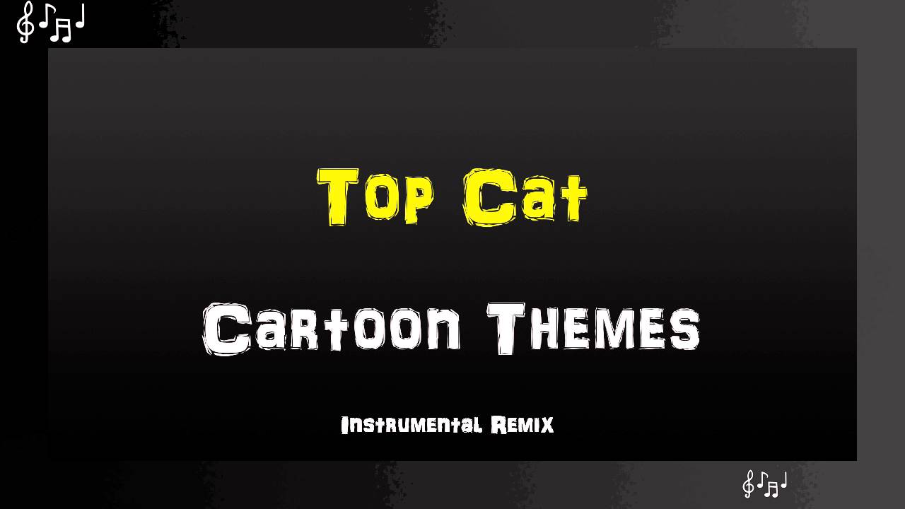 Top Cat Theme Song Instrumental Remix YouTube