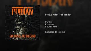 Puritan - Irmão Não Trai Irmão ( feat Ronaldo SIXTERROR)