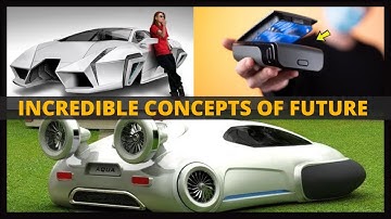 Incredible Concepts of the Future That Will Amaze You || 10 Mind Blowing Future Inventions