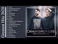 The Chainsmokers Greatest Hits Full Album 2020 - The Chainsmokers Best Songs Playlist 2020