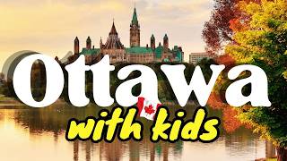Ottawa, Canada with Kids: Complete Tour and Helpful Tips!