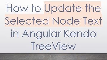 How to Update the Selected Node Text in Angular Kendo TreeView
