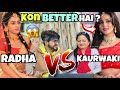 My reaction on mallika singh as kaurwaki vs radha rani  whos better 