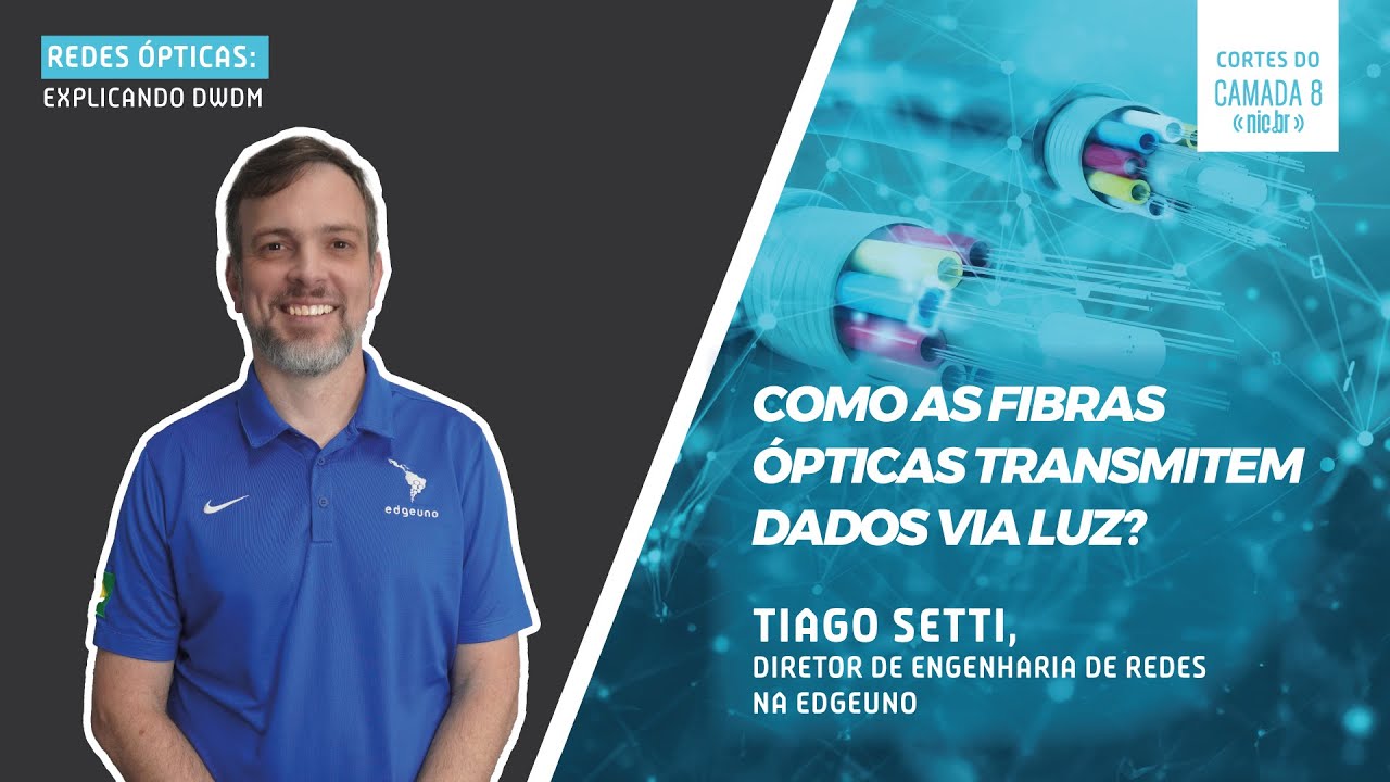Redes Ópticas: Explicando DWDM com Tiago Setti