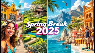 Top Spring Break Destinations for 2025 You Can’t Miss! 🌍