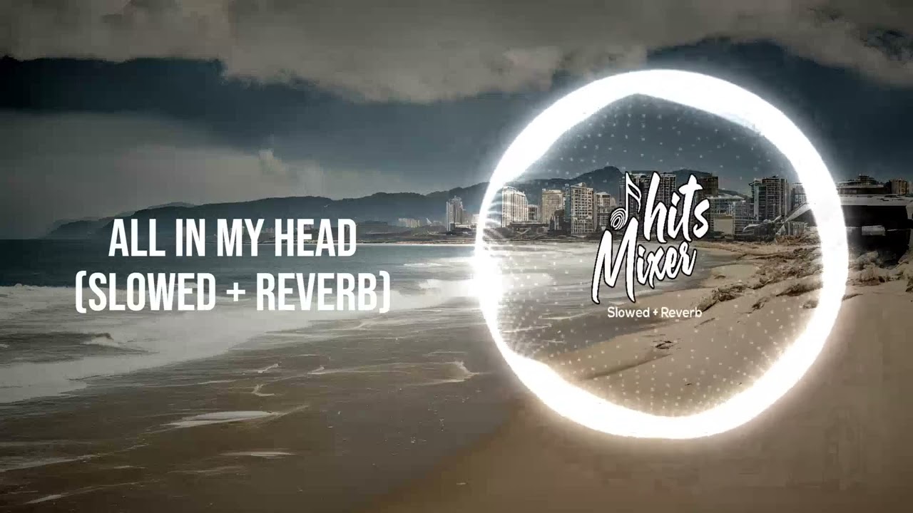 Fifth Harmony  - All In My Head Flex  |  (Slowed + Reverb) | 2024